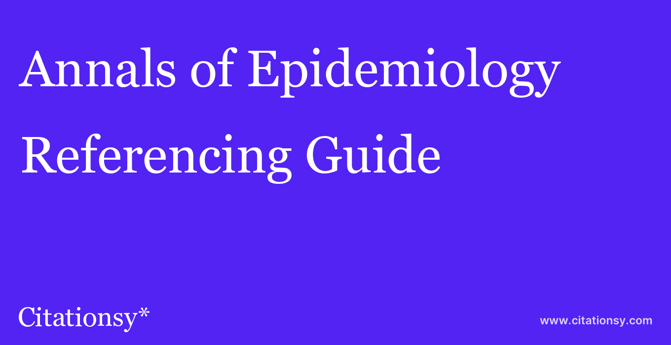 cite Annals of Epidemiology  — Referencing Guide
